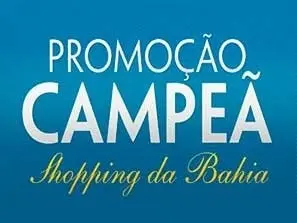 REGULAMENTO PROMOÇÃO CAMPEÃ SHOPPING DA BAHIA